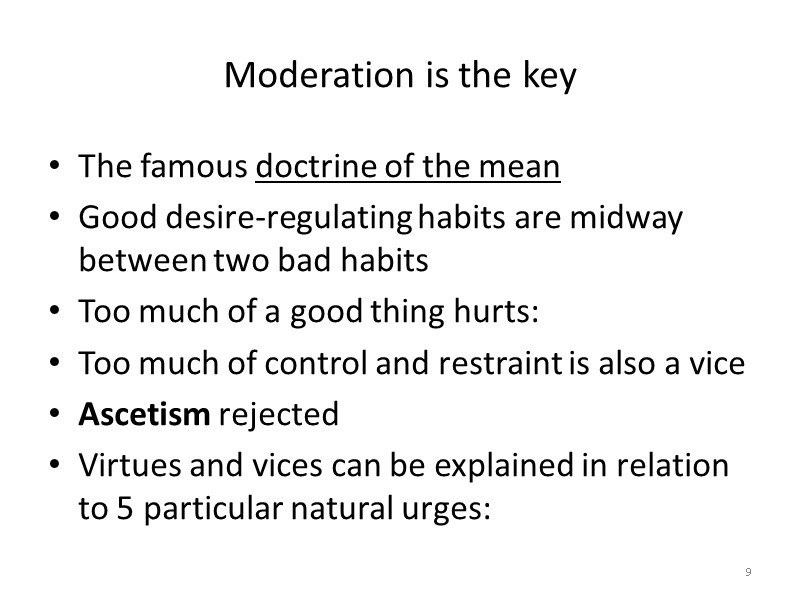 Moderation is the key The famous doctrine of the mean Good desire-regulating habits are